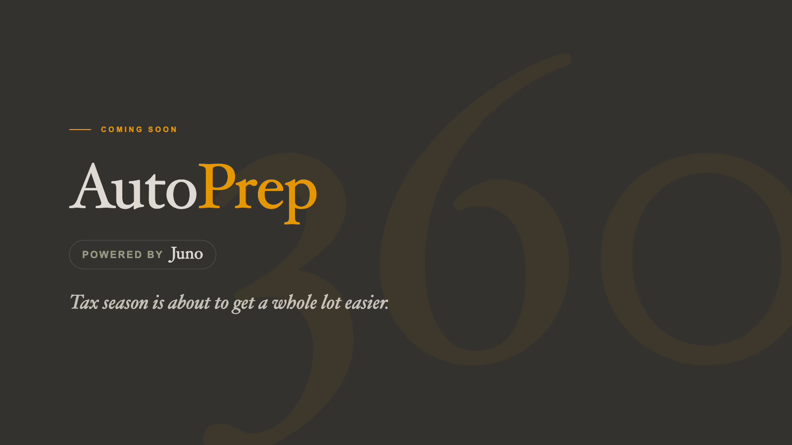 AutoPrep powered by Juno, coming soon to Firm360. Tax prep automation for accounting firms.