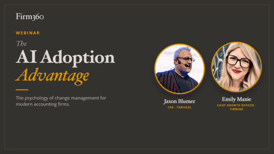 Jason Blumer of Thriveal and Emily Maxie of Firm360 present The AI Adoption Advantage webinar on change management and AI adoption for accounting firms.