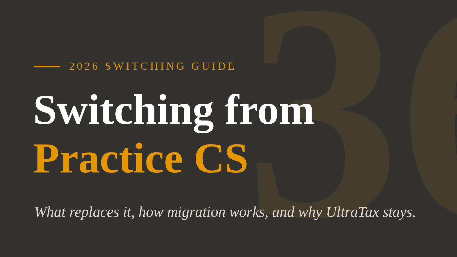 Firm360 guide cover: Switching from Practice CS — what replaces it, how migration works, and why UltraTax stays